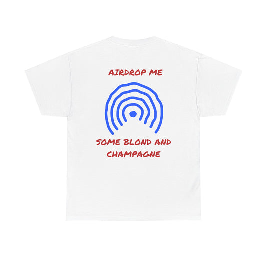 Airdrop me, some blond and champagne